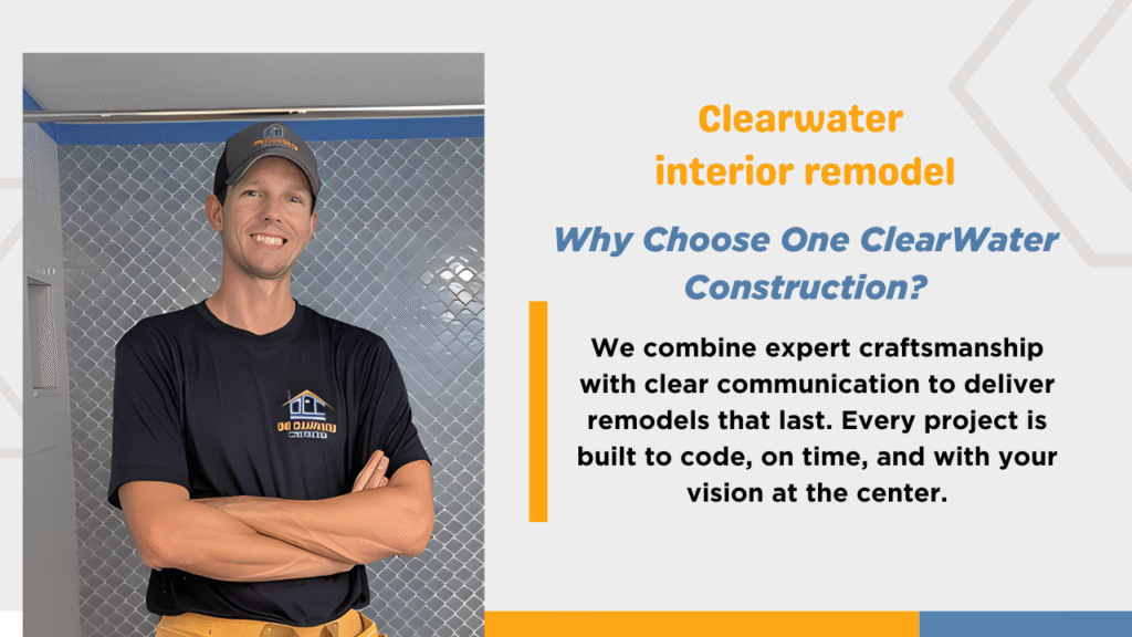 Why Choose One Clearwater Construction
